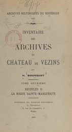 Inventaire des archives du château de Vezins (2). Recoules II. La Rocque Sainte-Marguerite