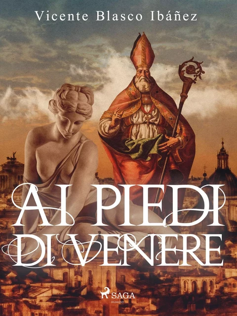 Ai piedi di Venere - Vicente Blasco Ibañez - Saga Egmont International