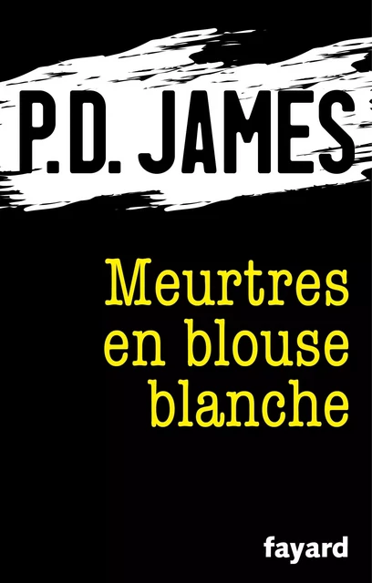 Meurtres en blouse blanche - P.D. James - Fayard