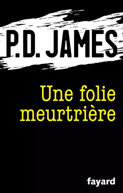 Une folie meurtrière - P.D. James - Fayard