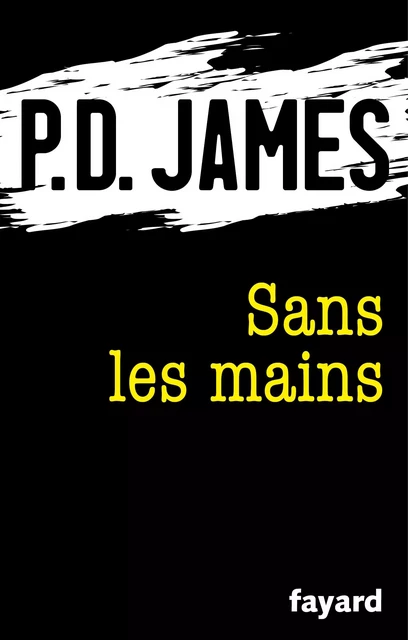 Sans les mains - P.D. James - Fayard