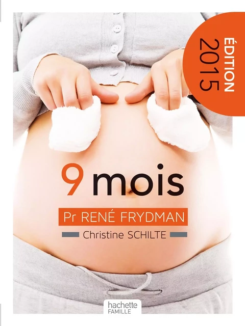 Neuf mois - Attendre un enfant - Christine Schilte, René Frydman - Hachette Pratique