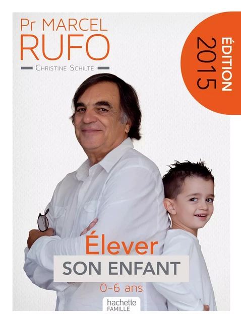 Pr Marcel Rufo - Élever son enfant - Christine Schilte, Marcel Rufo - Hachette Pratique