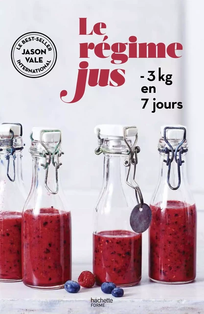 Le régime jus -3kg en 7 jours - Jason Vale - Hachette Pratique