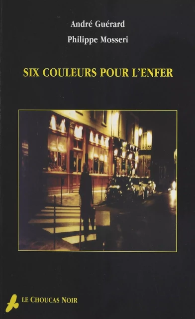 Six couleurs pour l'enfer - André Guérard, Philippe Mosseri - FeniXX réédition numérique