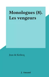 Monologues (8). Les vengeurs