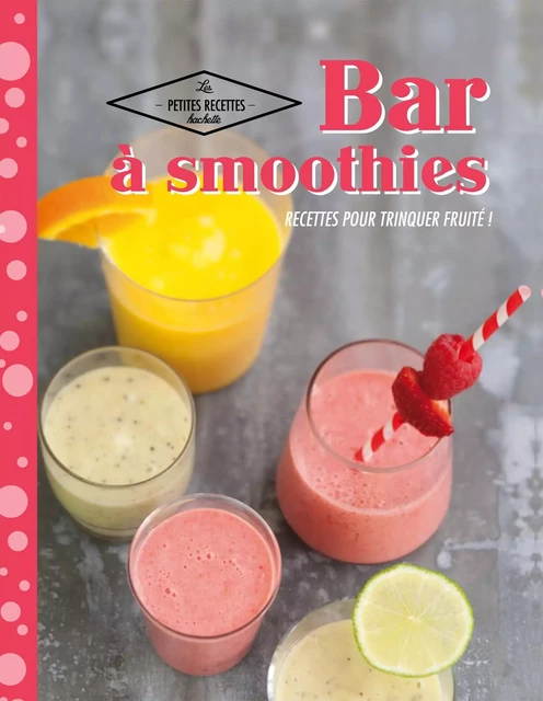 Bar à smoothies -  Collectif - Hachette Pratique