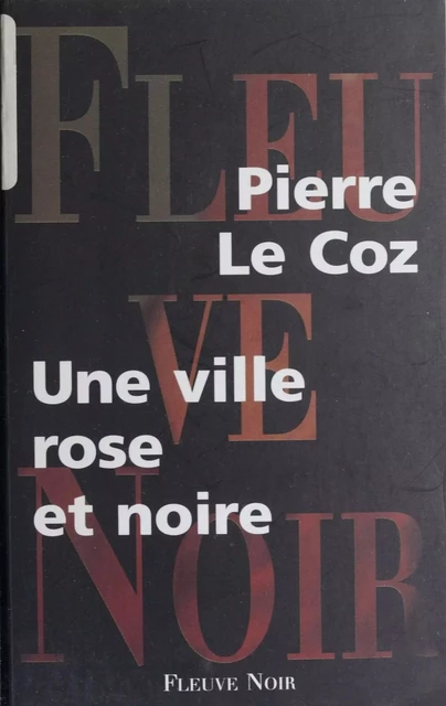 Une ville rose et noire - Pierre Le Coz - Fleuve éditions (réédition numérique FeniXX)