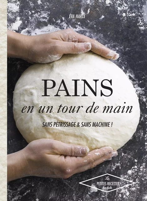 Pains en un tour de main - Eva Harlé - Hachette Pratique