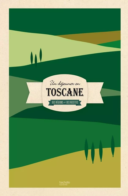 Un déjeuner en Toscane - Laure Sirieix - Hachette Pratique