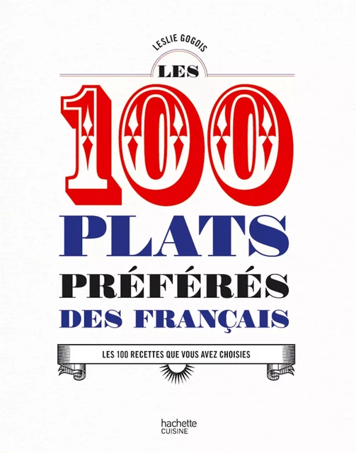 Les 100 plats préférés des français - Leslie Gogois - Hachette Pratique