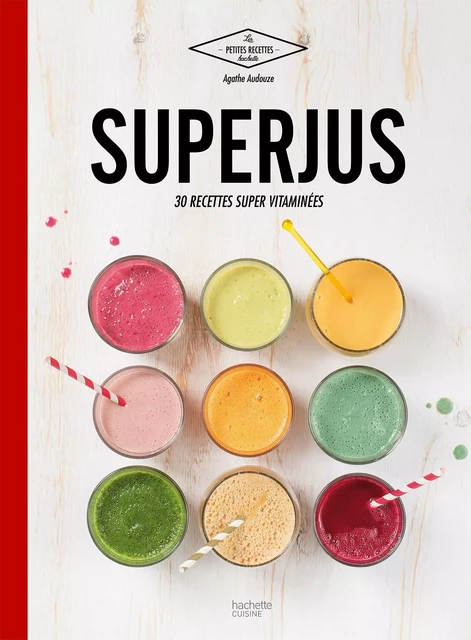 Super jus - Agathe AUDOUZE - Hachette Pratique