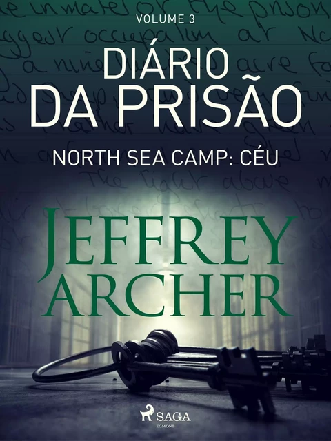 Diário da prisão, Volume 3 - North Sea Camp: Céu - Jeffrey Archer - Saga Egmont International