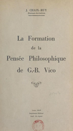 La formation de la pensée philosophique de G.-B. Vico - Jules Chaix-Ruy - FeniXX réédition numérique