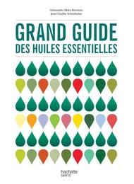 Grand guide des huiles essentielles