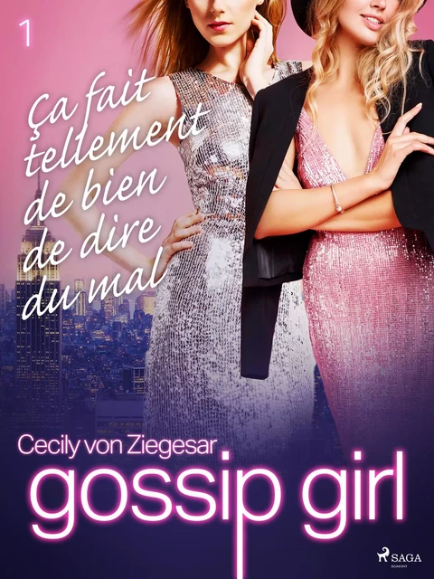 Gossip Girl, Tome 1 : Ça fait tellement de bien de dire du mal - Cecily von Ziegesar - Saga Egmont French