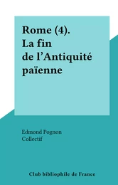 Rome (4). La fin de l'Antiquité païenne