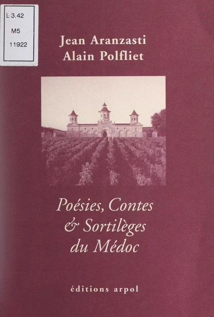 Poésies, contes et sortilèges du Médoc - Jean Aranzasti, Alain Polfliet - FeniXX réédition numérique