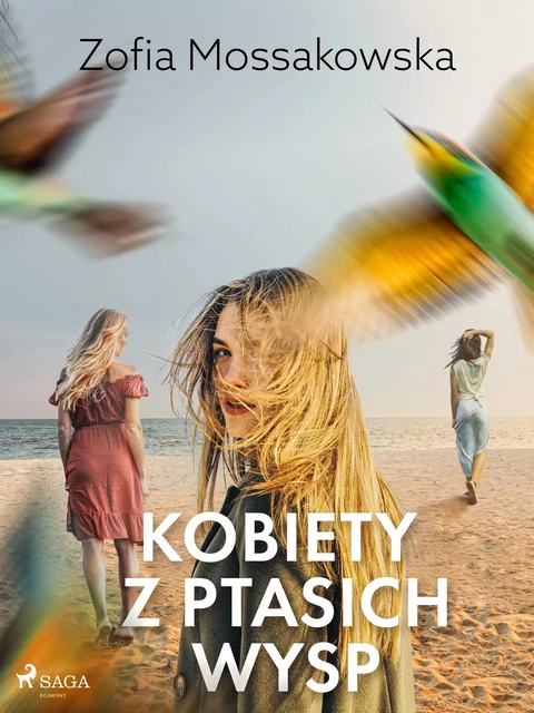 Kobiety z Ptasich Wysp - Zofia Mossakowska - Saga Egmont International