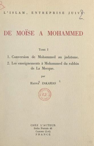 L'Islam, entreprise juive : de Moïse à Mohammed (1). Conversion de Mohammed au judaïsme - Hanna Zakarias - FeniXX réédition numérique