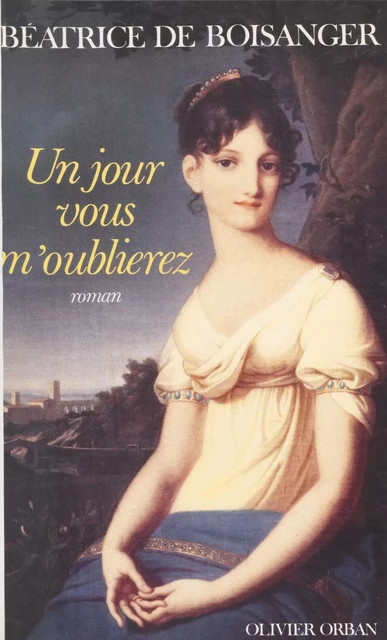 Un jour vous m'oublierez - Béatrice de Boisanger - Plon (réédition numérique FeniXX)