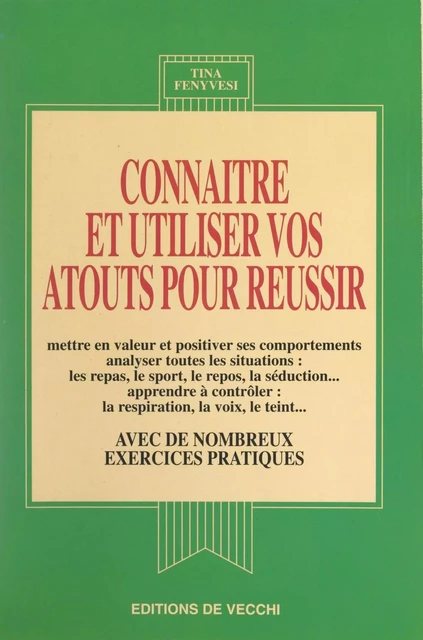 Connaître et utiliser vos atouts pour réussir - Tina Fenyvesi - FeniXX réédition numérique