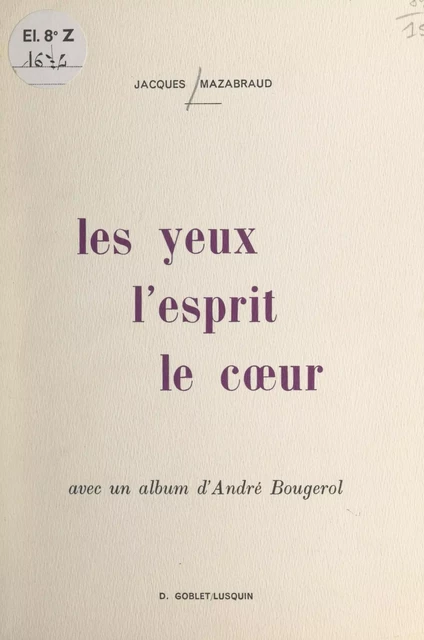 Les yeux, l'esprit, le cœur - Jacques Mazabraud - FeniXX réédition numérique