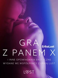 Gra z Panem X i inne opowiadania erotyczne wydane we współpracy z Eriką Lust