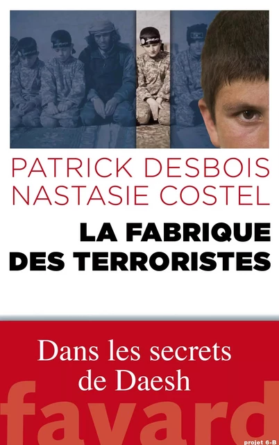 La fabrique des terroristes - Patrick Desbois, Nastasie Costel - Fayard