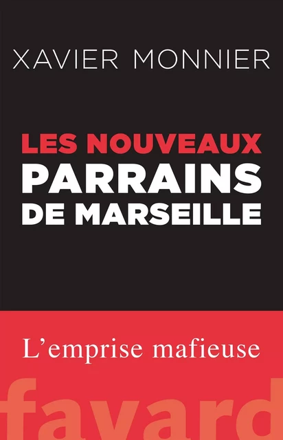 Les nouveaux parrains de Marseille - Xavier Monnier - Fayard