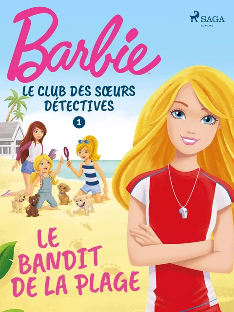 Barbie - Le Club des sœurs détectives 1 - Le Bandit de la plage -  Mattel - Saga Egmont French