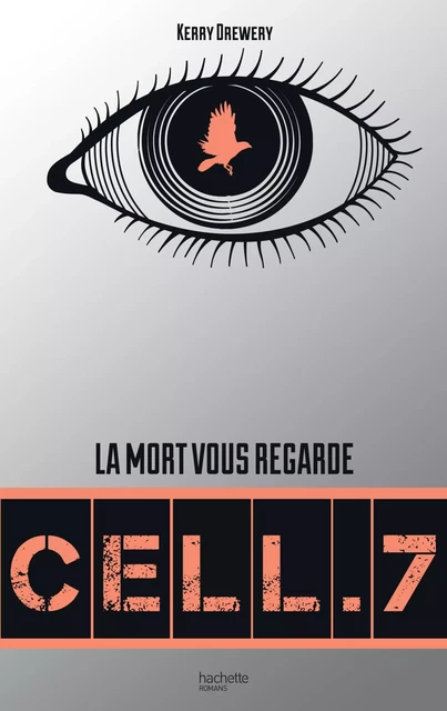 Cell. 7 - Tome 1 - Cell. 7 - Kerry Drewery - Hachette Romans