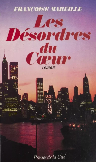 Les Désordres du cœur - Françoise Mareille - Presses de la Cité (réédition numérique FeniXX)