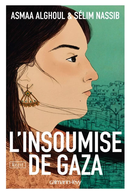 L'Insoumise de Gaza - Sélim Nassib, Asmaa Alghoul - Calmann-Lévy