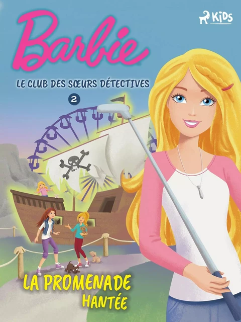 Barbie - Le Club des sœurs détectives 2 - La Promenade hantée -  Mattel - Saga Egmont French