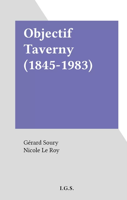 Objectif Taverny (1845-1983) - Gérard Soury - FeniXX réédition numérique