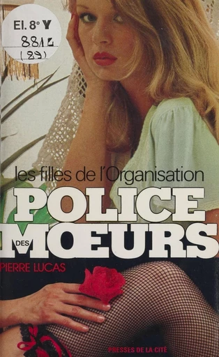 Police des mœurs : Les Filles de l'organisation - Pierre Lucas - Presses de la Cité (réédition numérique FeniXX)