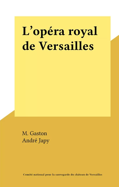 L'opéra royal de Versailles - André Japy - FeniXX réédition numérique