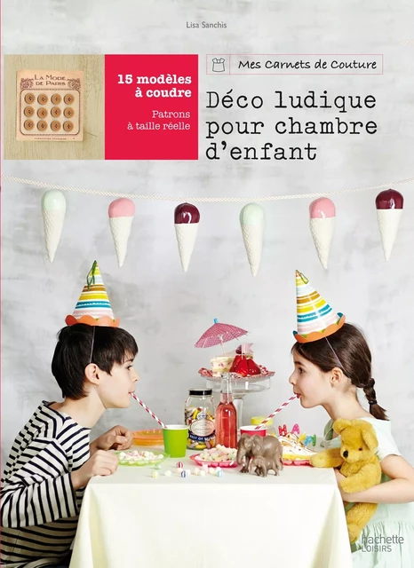 Déco ludique pour chambre d'enfants - Lisa Sanchis - Hachette Pratique