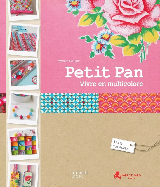 Trésors de couleurs idées à créer avec Petit Pan - Myriam de Loor - Hachette Pratique