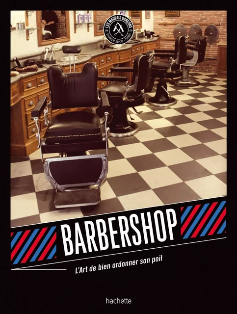 Barbershop - Marc Aumont,  Les Mauvais Garçons - Hachette Pratique