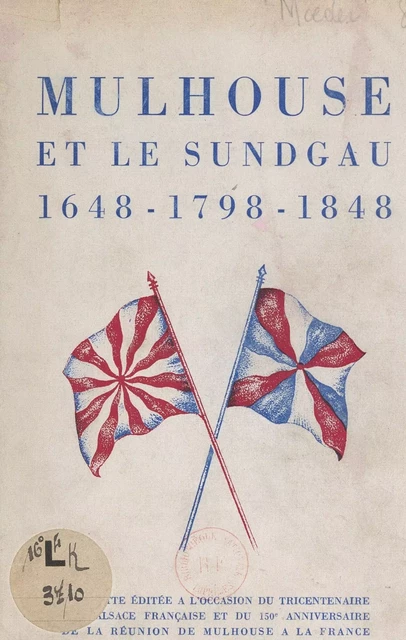 Mulhouse et le Sundgau, 1648-1798-1848 -  Commission du Cent-cinquantenaire - FeniXX réédition numérique