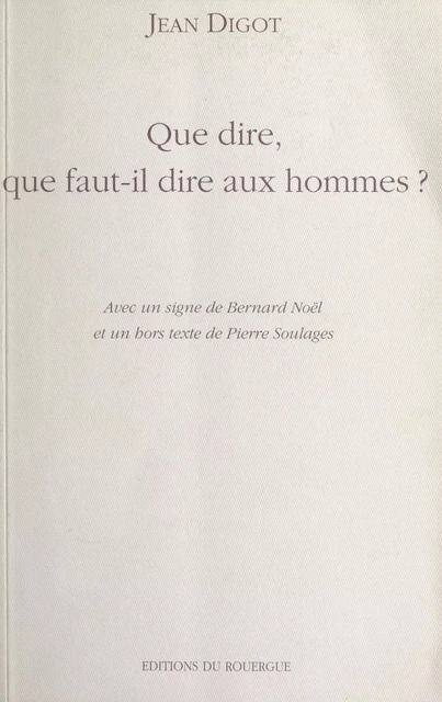 Que dire, que faut-il dire aux hommes ? - Jean Digot - FeniXX réédition numérique