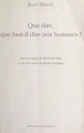 Que dire, que faut-il dire aux hommes ?