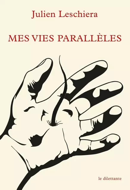 Mes vies parallèles - Julien Leschiera - Le Dilettante