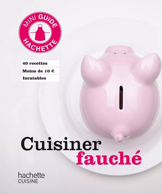 Cuisiner fauché -  Collectif - Hachette Pratique