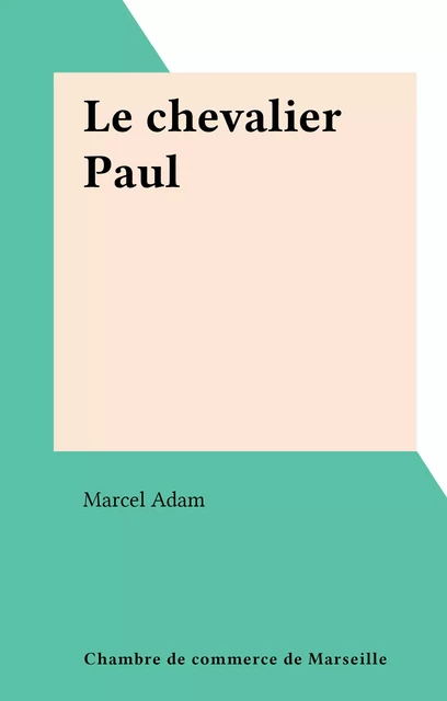 Le chevalier Paul - Marcel Adam - FeniXX réédition numérique