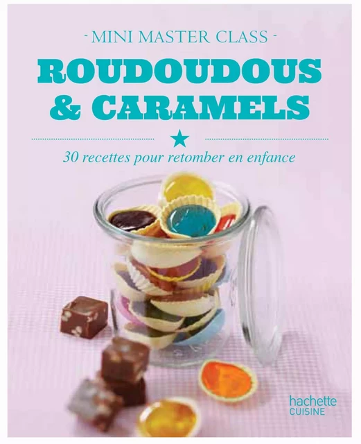 Roudoudous et caramels - Valéry Drouet - Hachette Pratique