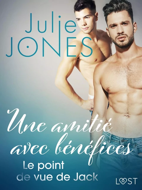 Une amitié avec bénéfices : Le point de vue de Jack - Julie Jones - Saga Egmont French