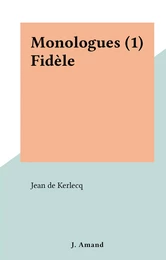 Monologues (1) Fidèle